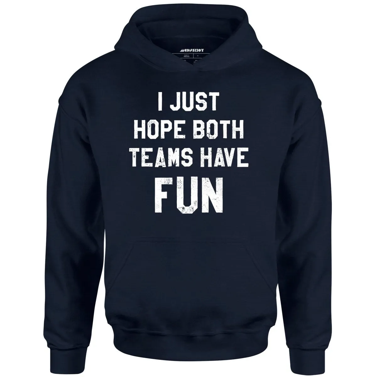 I Just Hope Both Teams Have Fun - Unisex Hoodie