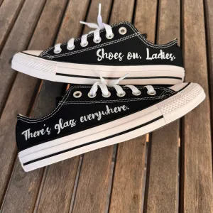 Shoes on Ladies, there's glass everywhere - Custom Sneaker Low Tops - Custom Converse Shoes